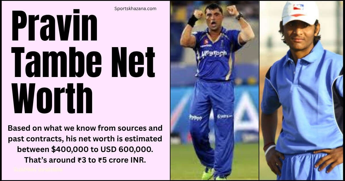 Pravin Tambe Net Worth